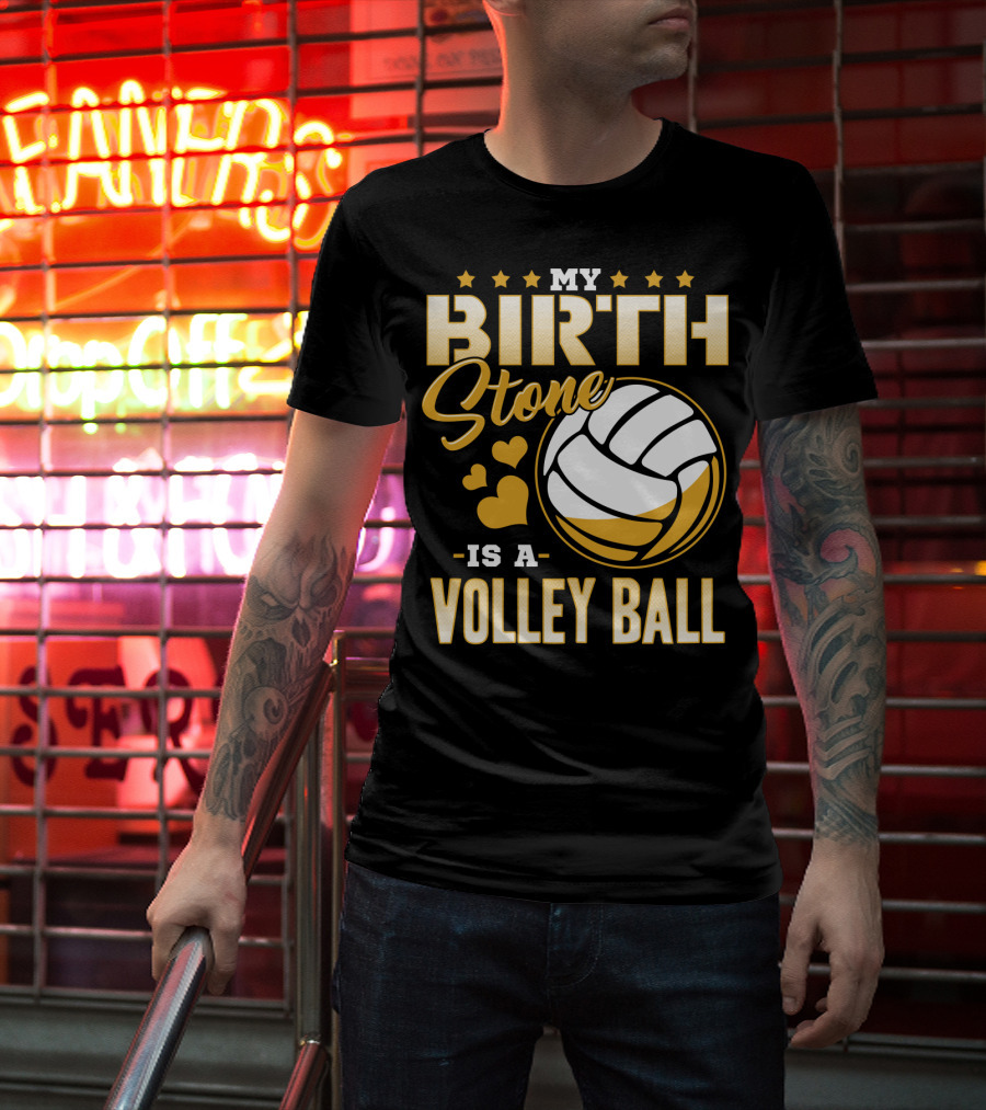 My Birthstone Is A Volleyball T-Shirt