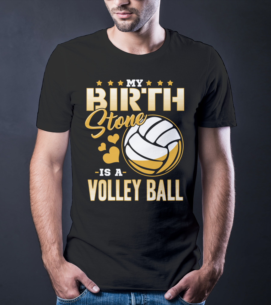My Birthstone Is A Volleyball T-Shirt