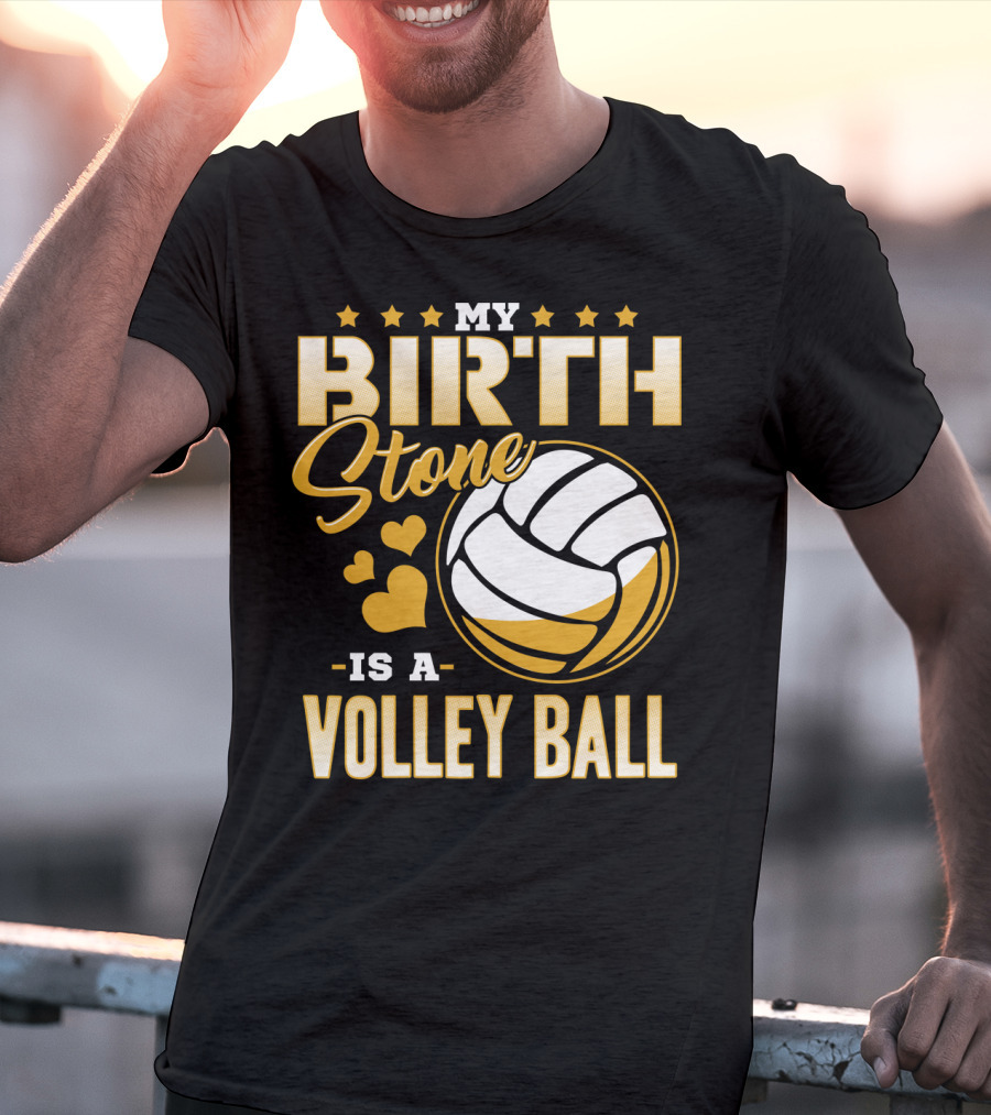 My Birthstone Is A Volleyball T-Shirt