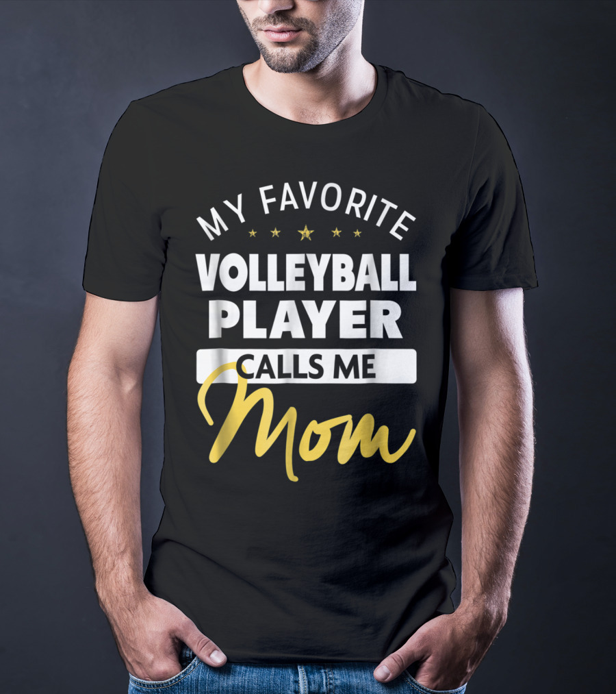 My Favorite Volleyball Player Calls Me Mom Stars Gold Text T-Shirt