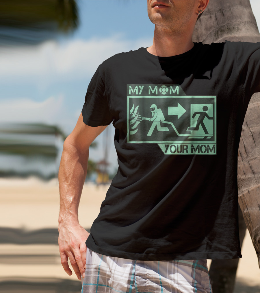 My Mom Your Mom Firefighter Exit Iconography T-Shirt
