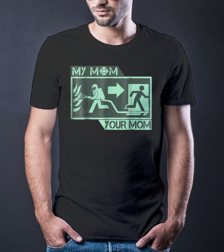 My Mom Your Mom Firefighter Exit Iconography T-Shirt
