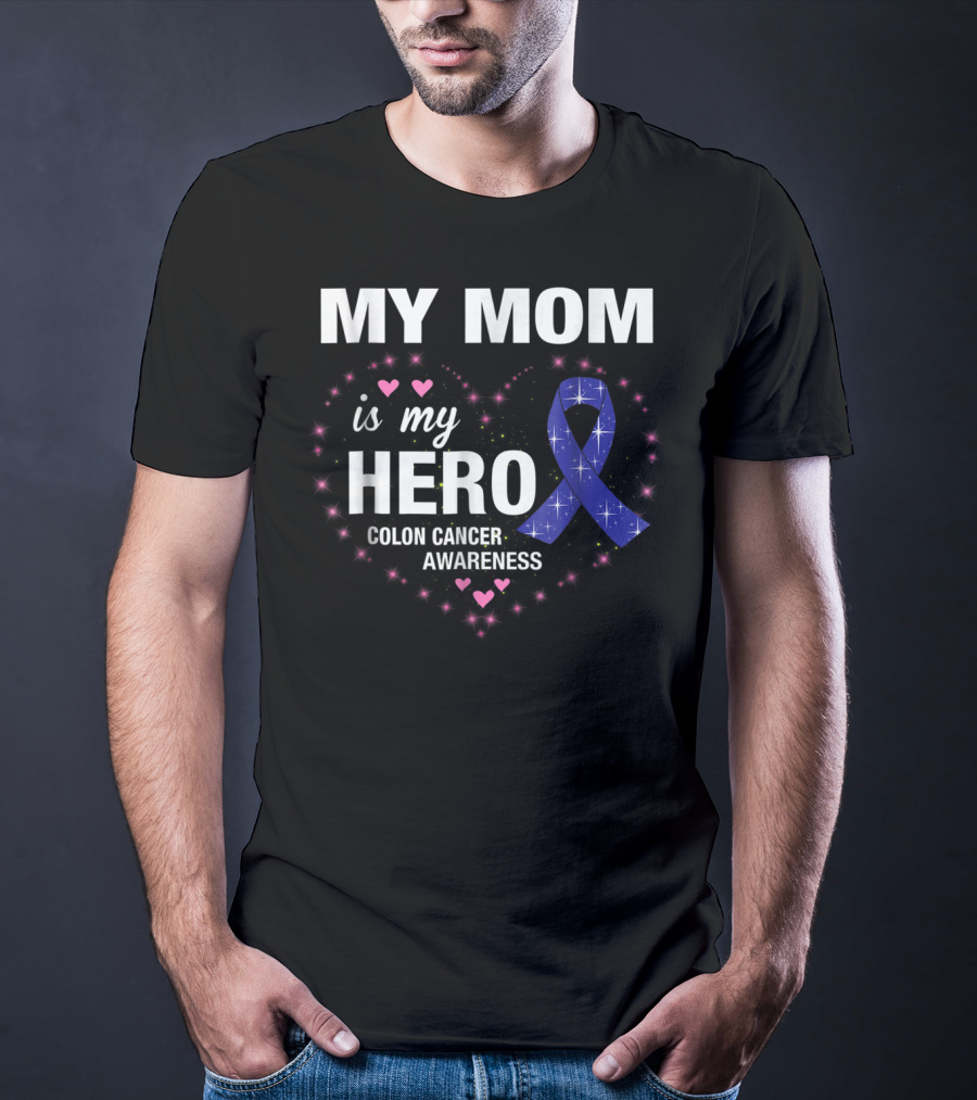 My Mom Is My Hero Colon Cancer Awareness Heart With Blue Ribbon And Pink Hearts T-Shirt