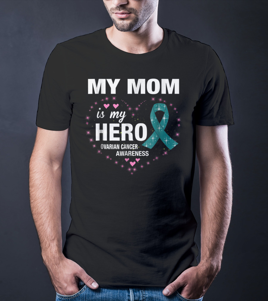 MY MOM Is My HERO Ovarian Cancer Awareness Ribbon Heart And Stars T-Shirt