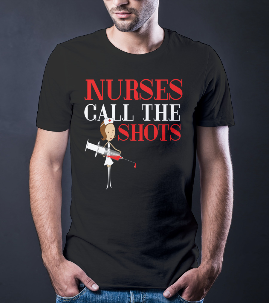 Nurses Call The Shots Nurse RN Mom Wife Grandma9 Nurse Cartoon Syringe T-Shirt