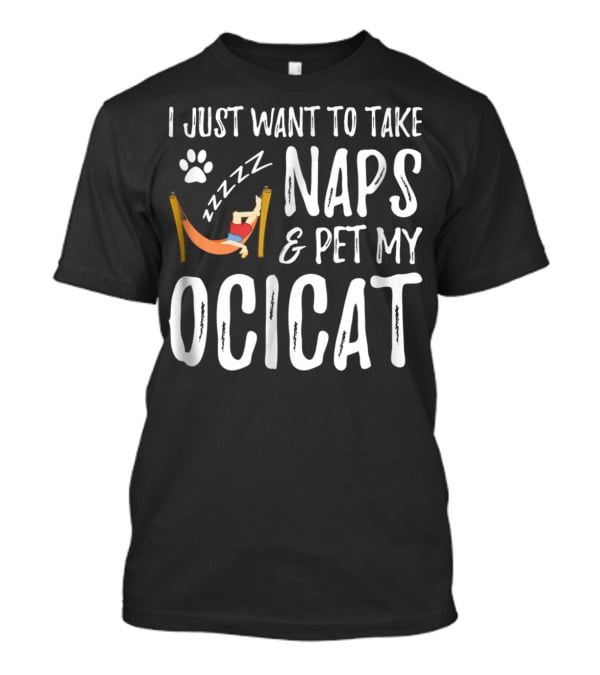 I Just Want To Take Naps And Pet My Ocicat Zzzzz T-Shirt