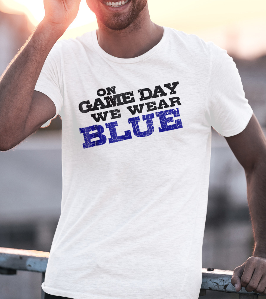 On Game Day We Wear Blue T-Shirt