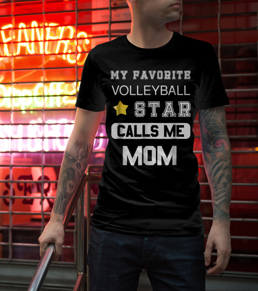 My Favorite Volleyball Star Calls ME Mom T-Shirt
