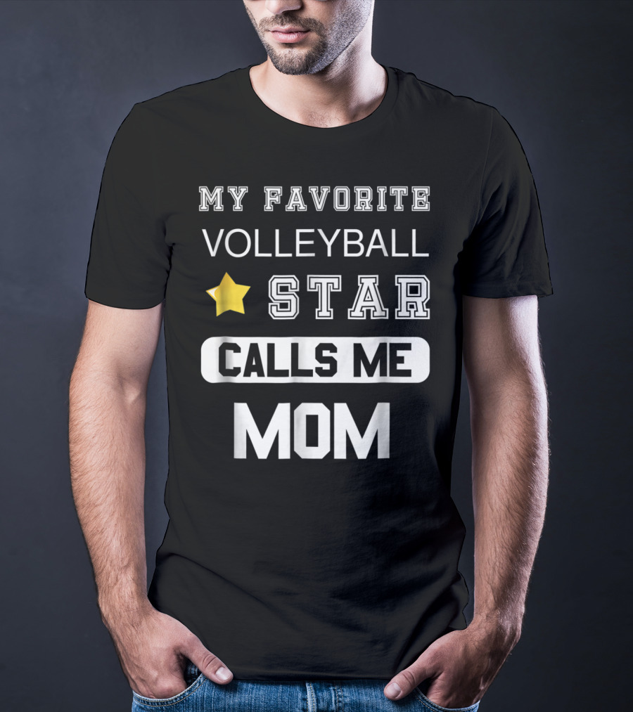 My Favorite Volleyball Star Calls ME Mom T-Shirt