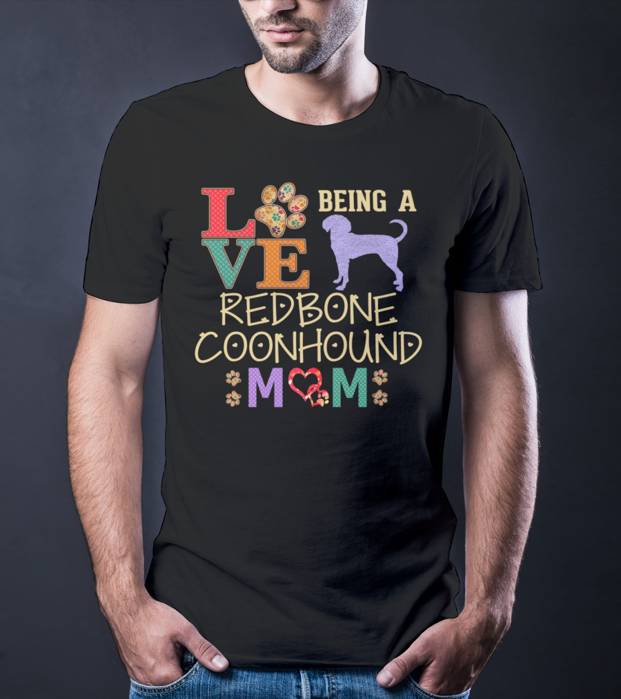 Love Being A Redbone Coonhound Mom T-Shirt