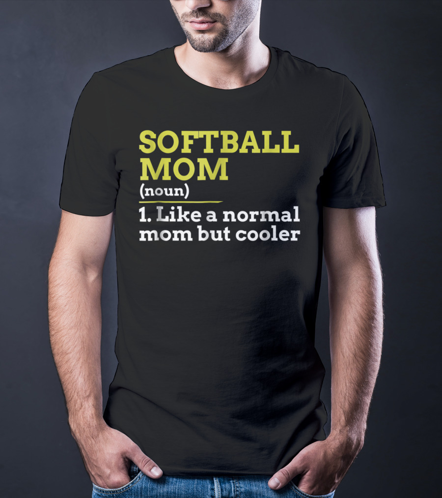 SOFTBALL MOM Noun Like A Normal Mom But Cooler T-Shirt