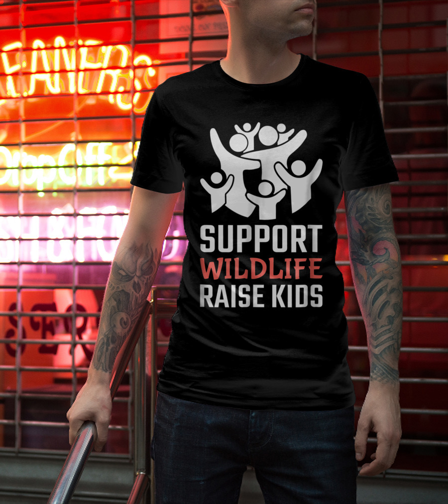 Support Wildlife Raise Kids Family Parenting Fun T-Shirt