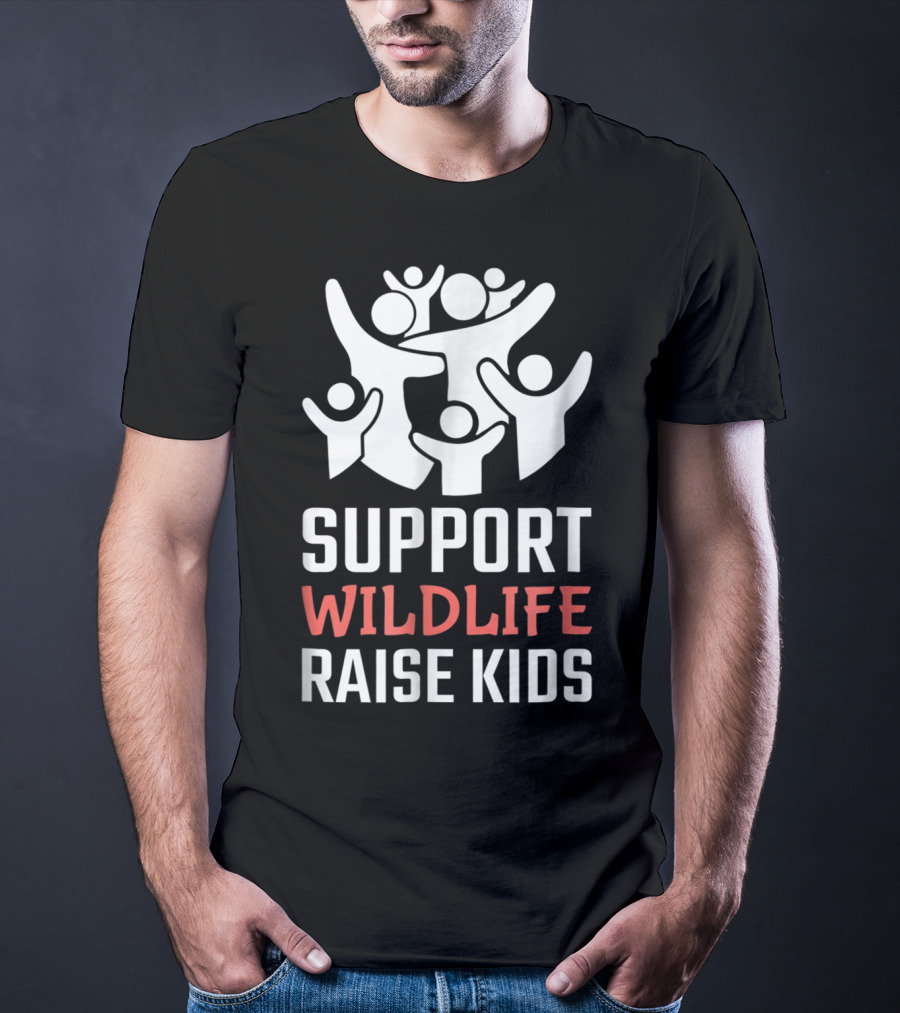 Support Wildlife Raise Kids Family Parenting Fun T-Shirt
