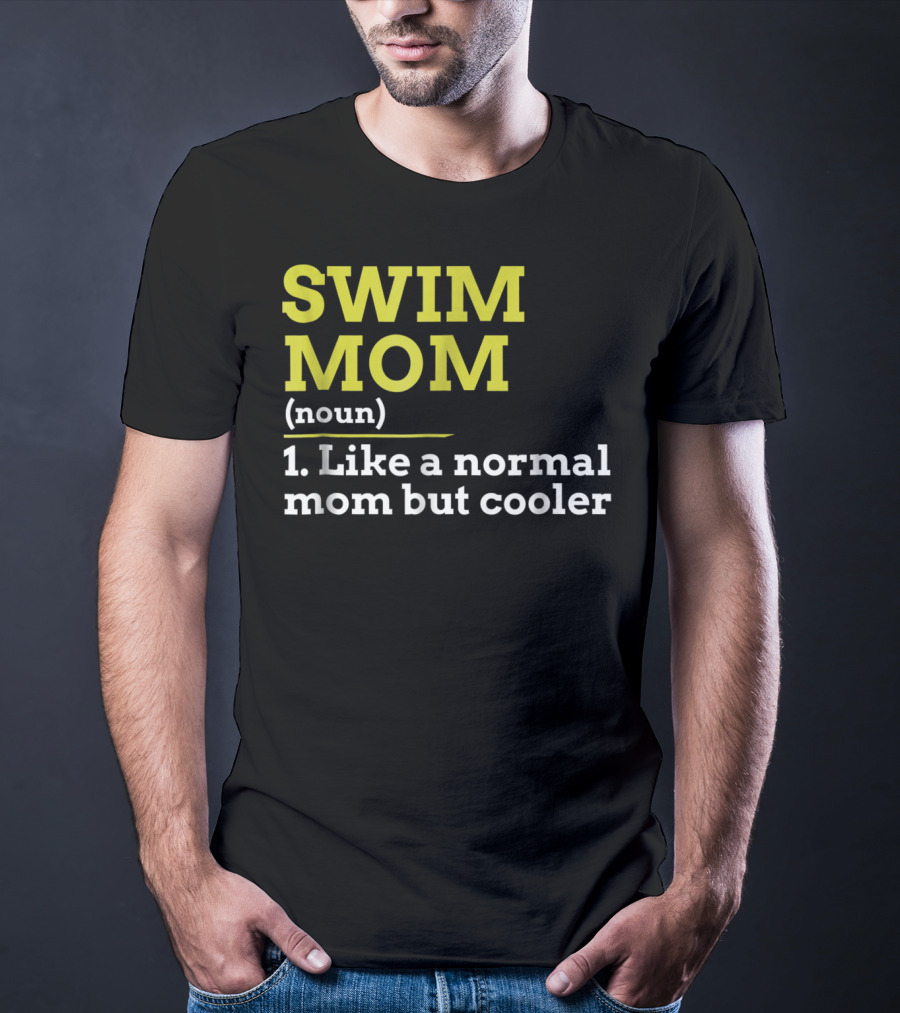 SWIM MOM Noun Like A Normal Mom But Cooler T-Shirt