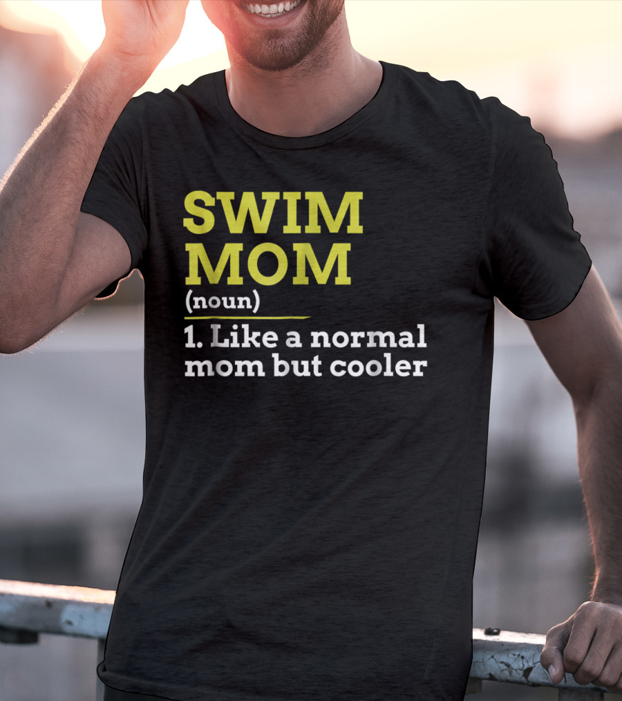 SWIM MOM Noun Like A Normal Mom But Cooler T-Shirt