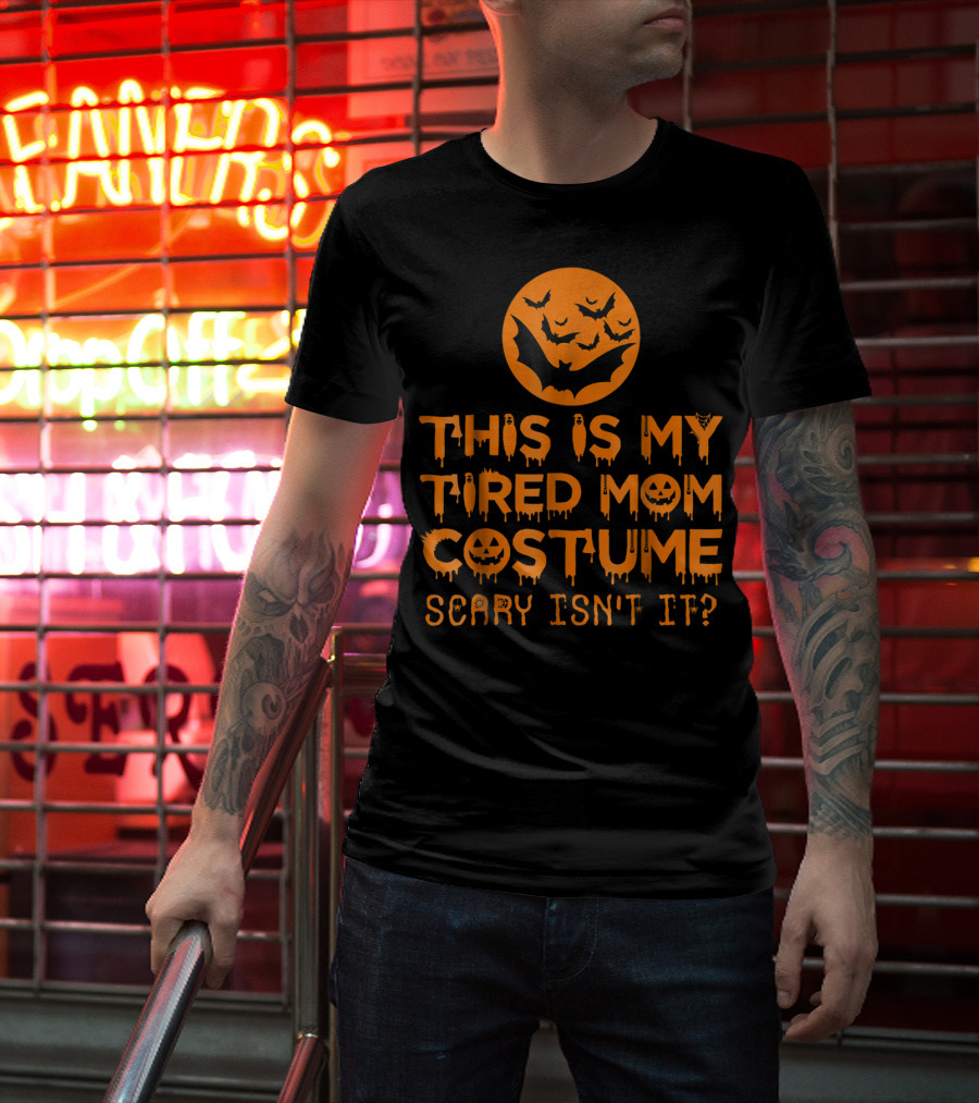 This Is My Tired Mom Costume Scary Isn't It Halloween Bats And Jack O'Lanterns T-Shirt