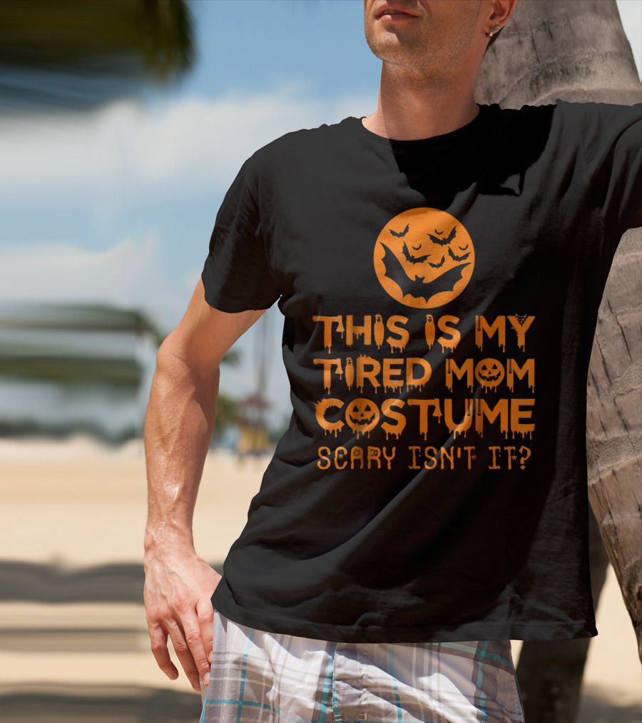 This Is My Tired Mom Costume Scary Isn't It Halloween Bats And Jack O'Lanterns T-Shirt
