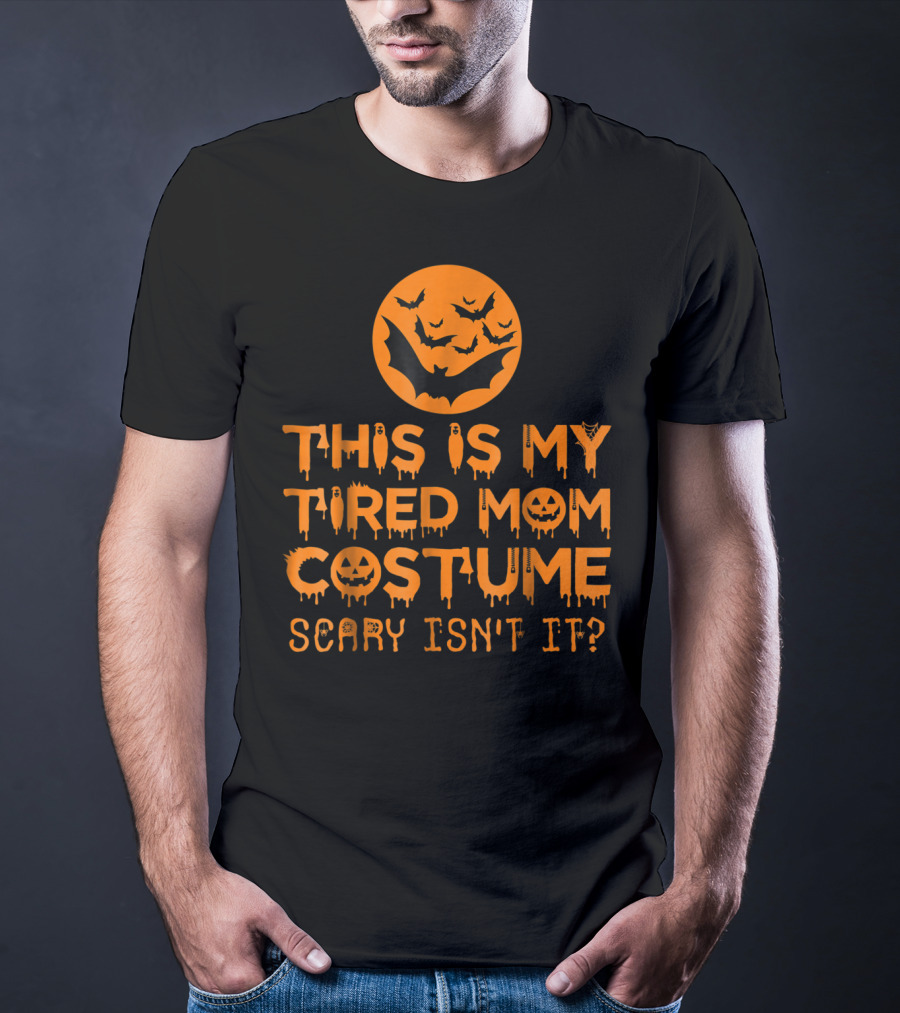 This Is My Tired Mom Costume Scary Isn't It Halloween Bats And Jack O'Lanterns T-Shirt