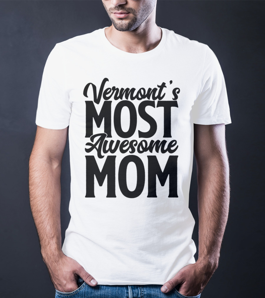 Vermont's Most Awesome Mom Mother Women Best T-Shirt