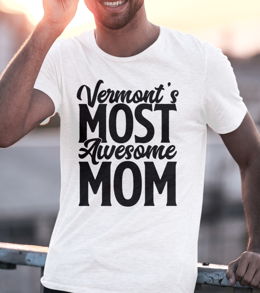 Vermont's Most Awesome Mom Mother Women Best T-Shirt