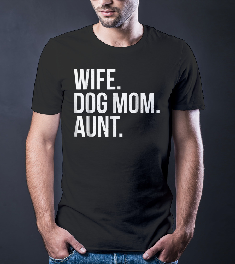 Wife Dog Mom Aunt T-Shirt