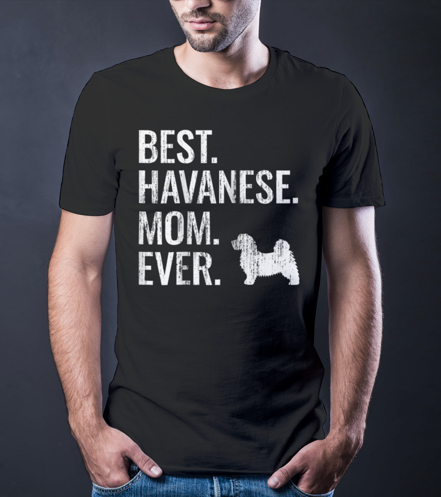 Best Havanese Mom Ever Dog Owner Text T-Shirt