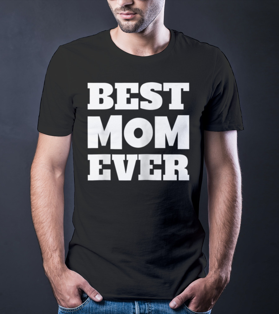 Best Mom Ever Fun Loving T-Shirt