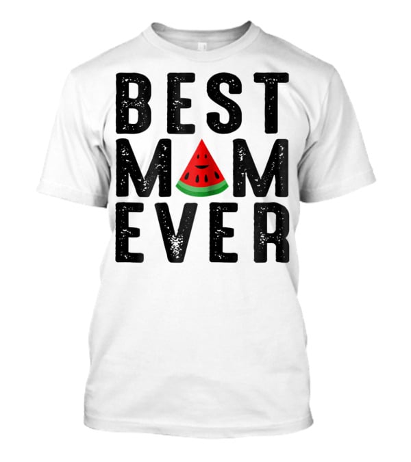 Best Mom Ever Watermelon Slice T-Shirt