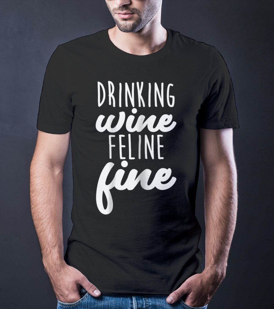 Drinking Wine Feline Fine Cats And Wine Lovers Humor T-Shirt