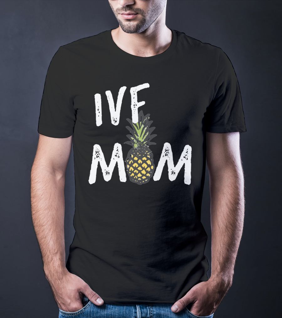 IVF Mom Pineapple Infertility Awareness T-Shirt