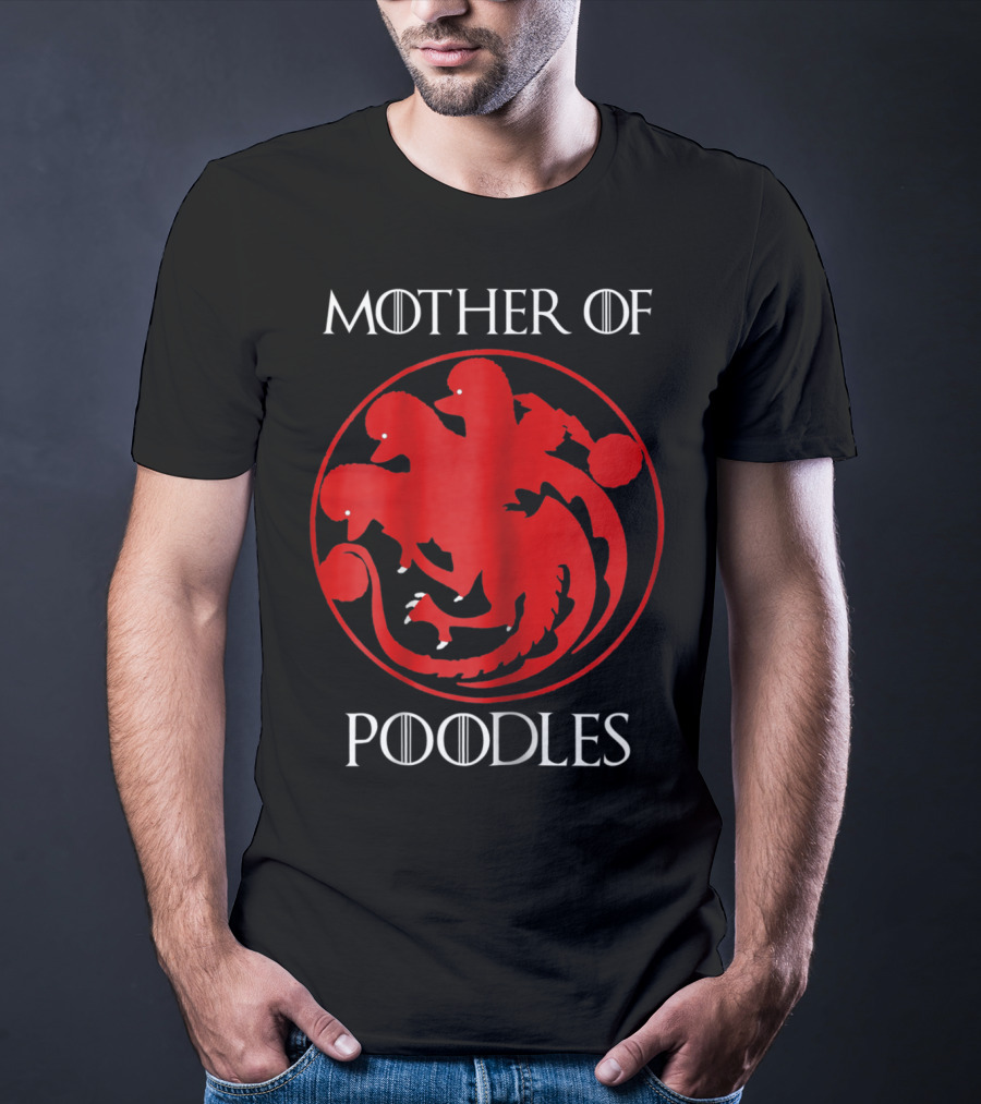Mother Of Poodles Poodle Mom Game Of Thrones Targaryen T-Shirt