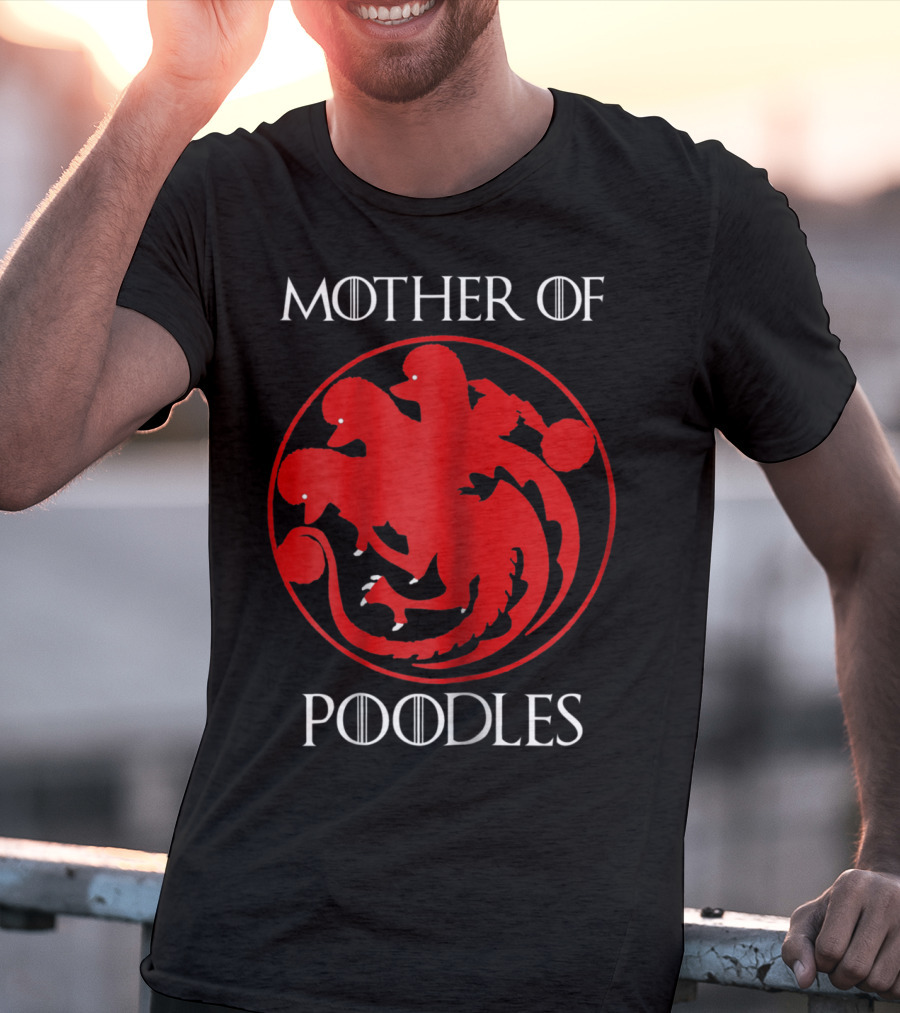 Mother Of Poodles Poodle Mom Game Of Thrones Targaryen T-Shirt
