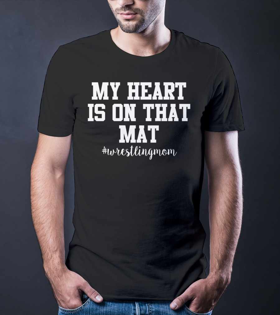 My Heart Is On That Mat Wrestling Mom #wrestlingmom T-Shirt