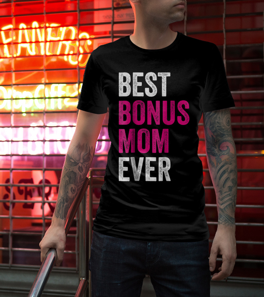 Best Bonus Mom Ever Stepmom21 Gift Mother's Day T-Shirt