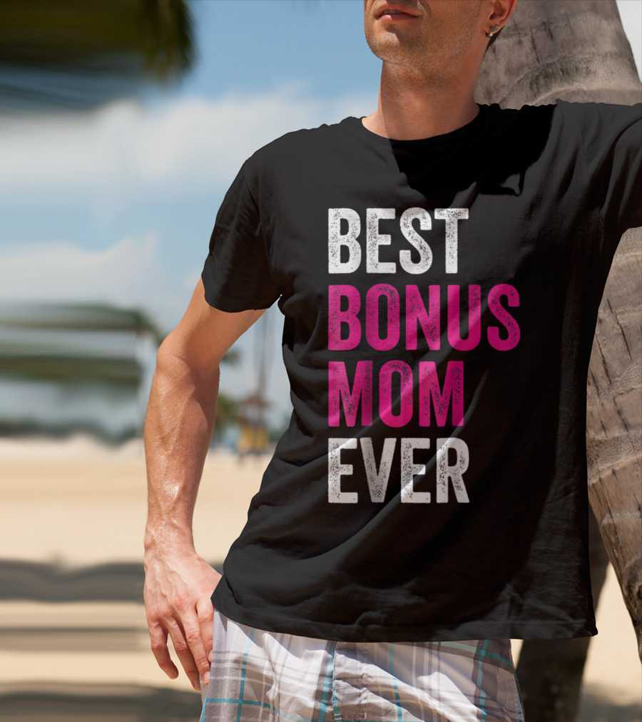 Best Bonus Mom Ever Stepmom21 Gift Mother's Day T-Shirt
