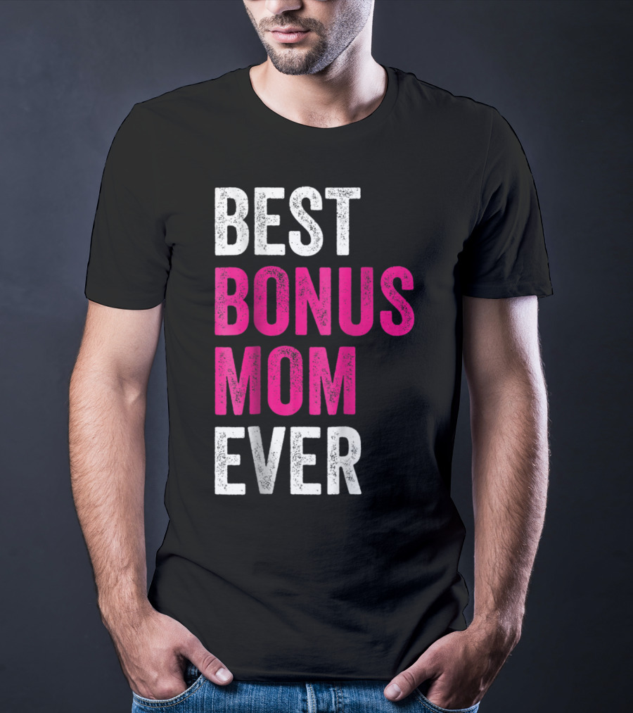 Best Bonus Mom Ever Stepmom21 Gift Mother's Day T-Shirt