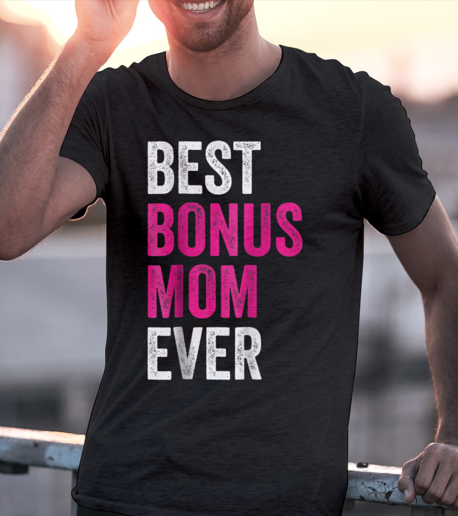 Best Bonus Mom Ever Stepmom21 Gift Mother's Day T-Shirt