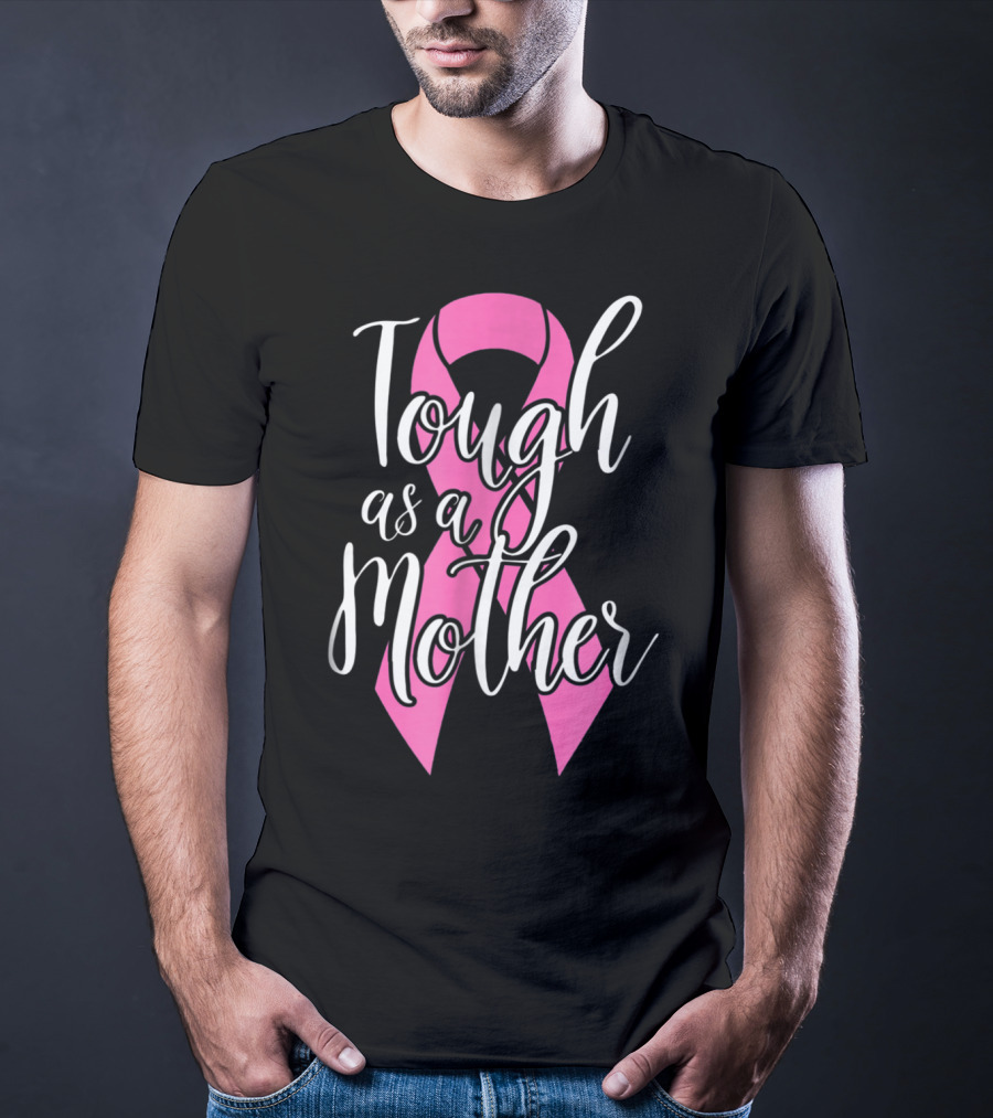 Tough As A Mother Breast Cancer Awareness Pink Ribbon 62 T-Shirt