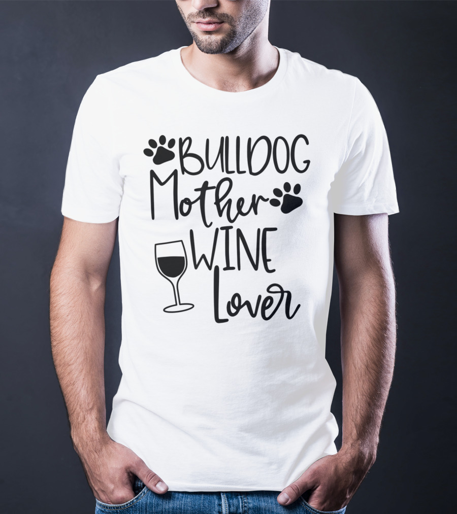 Bulldog Mother Wine Lover T-Shirt