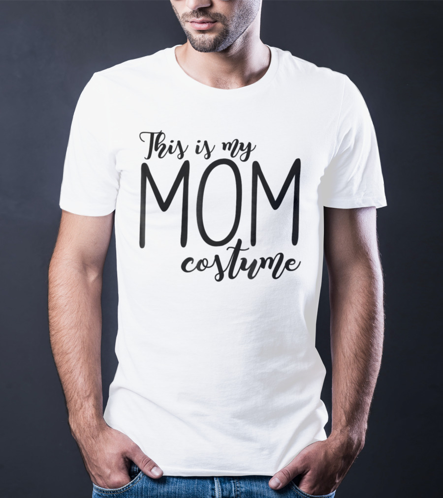 This Is My Mom Costume Funny Halloween 76 T-Shirt