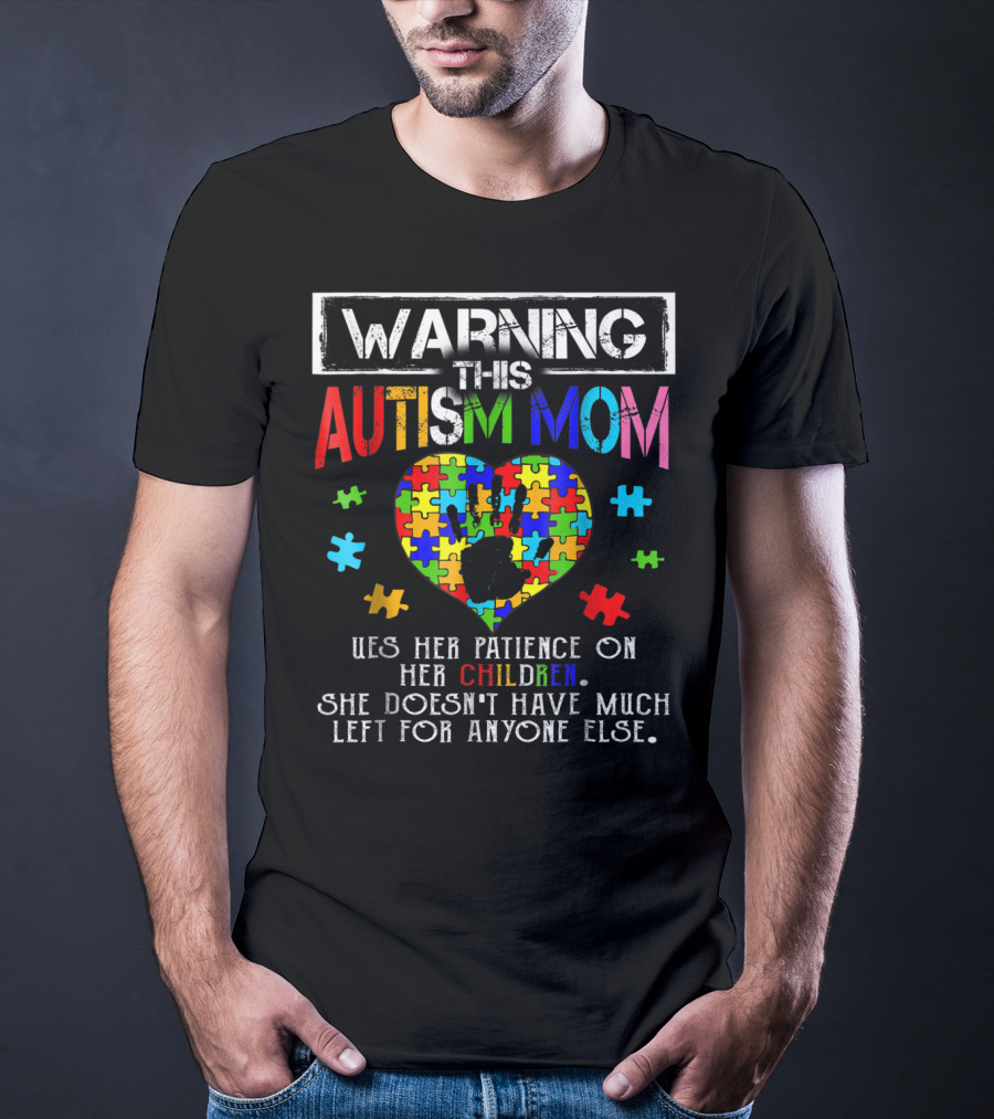 Warning This Autism Mom Uses Patience On Her Children Colorful Puzzle Heart T-Shirt