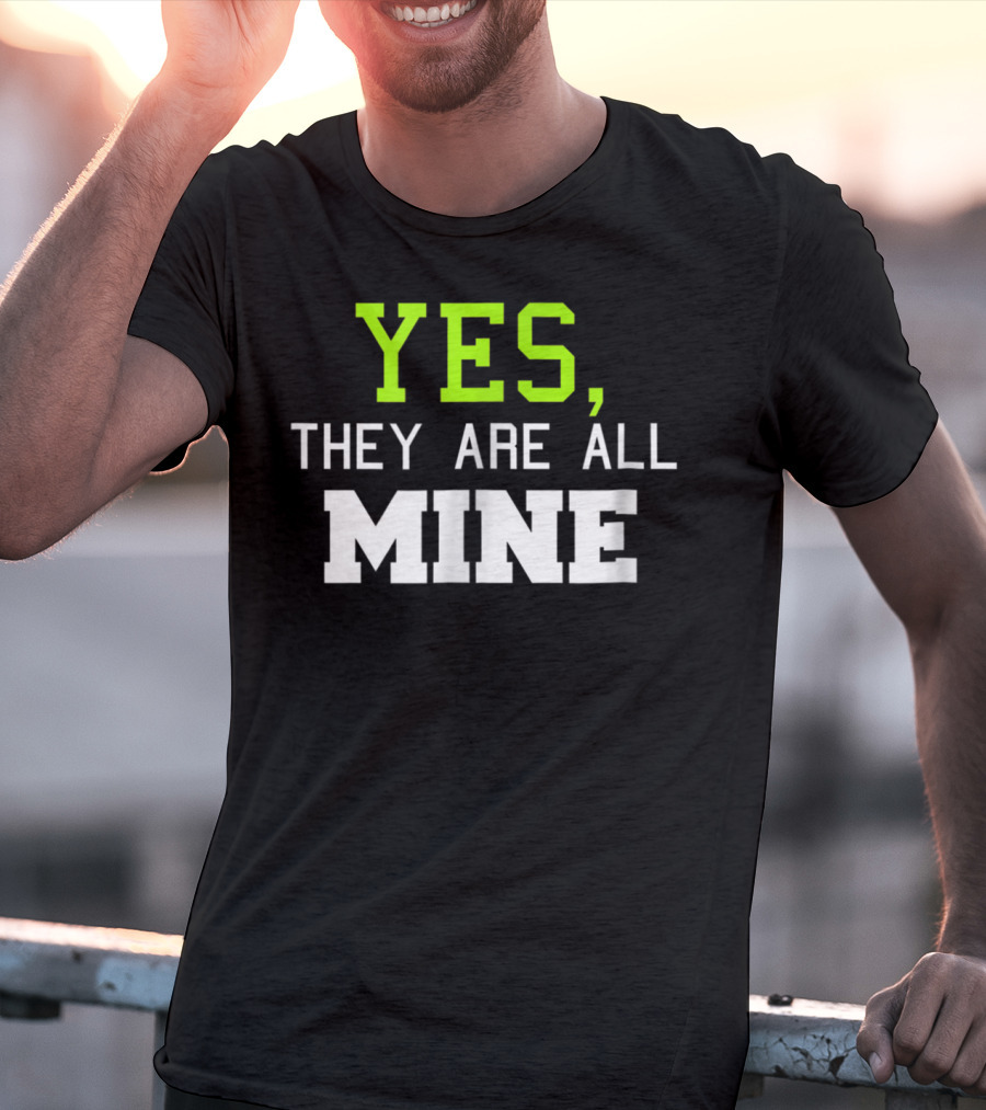 Yes They Are All Mine Funny Kids Mom T-Shirt