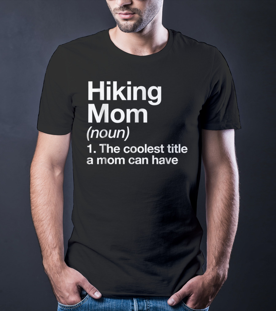 Hiking Mom Definition Coolest Title Funny Camping T-Shirt
