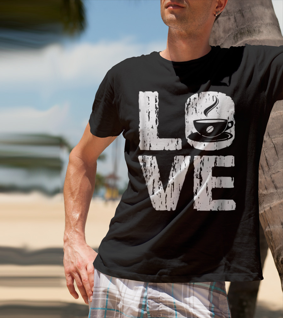 Love Coffee Funny Caffeine Lover T-Shirt