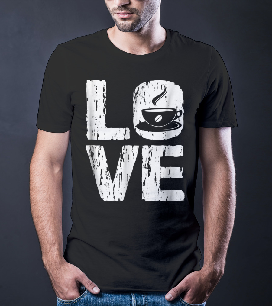 Love Coffee Funny Caffeine Lover T-Shirt