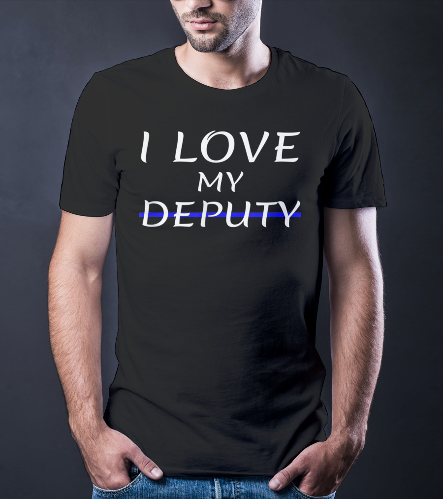 I Love My Deputy Sheriff Girlfriend Wife Mom Mother Blue Line T-Shirt