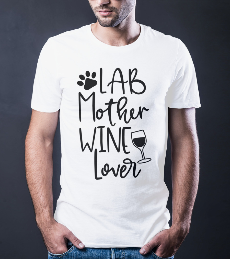 LAB MOTHER WINE LOVER Labrador Dog Mom Birthday Paw Print And Wine Glass T-Shirt
