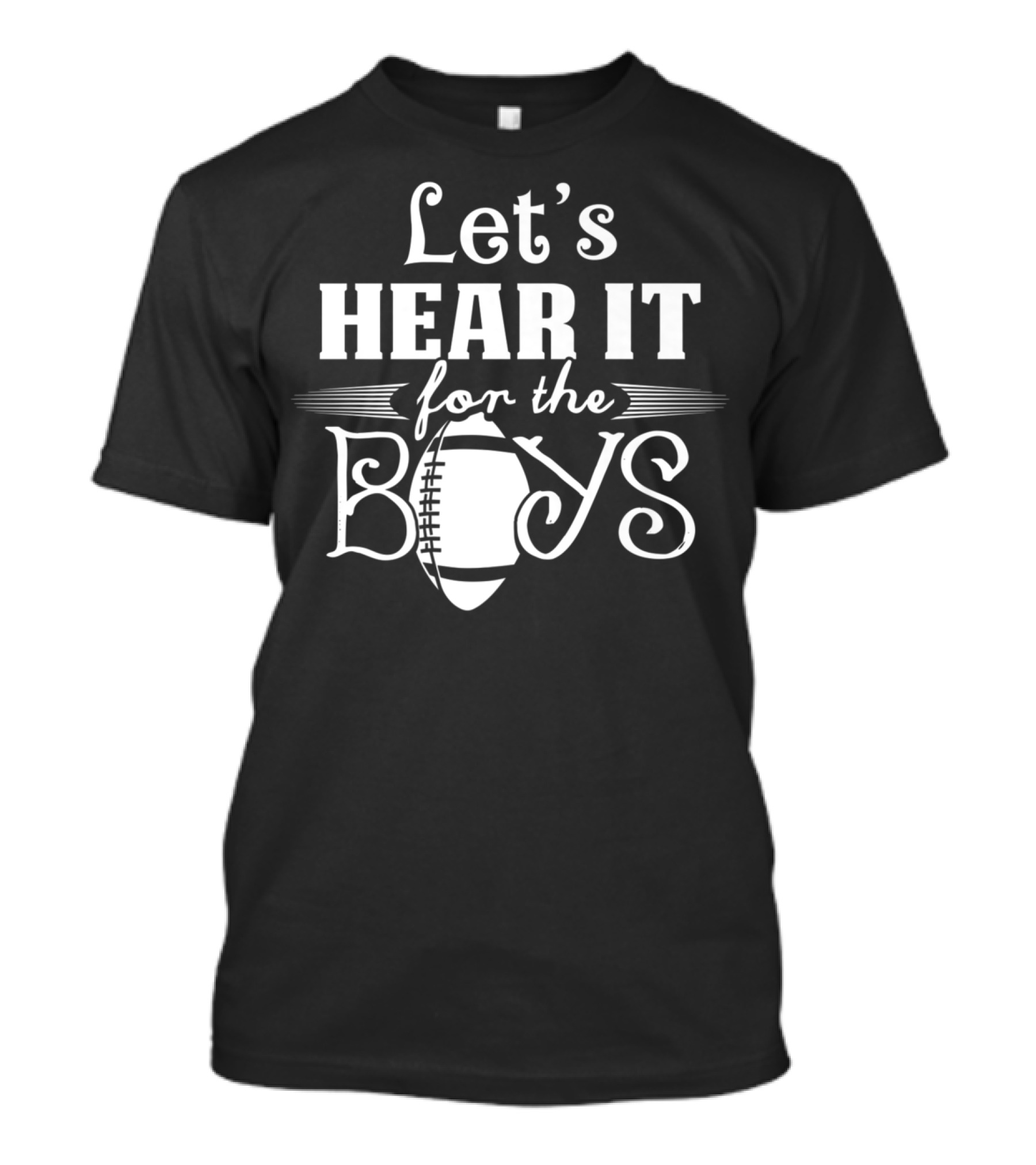 Let’s Hear It For The Boys Football Mom77 T-Shirt
