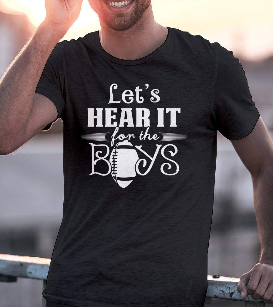 Let’s Hear It For The Boys Football Mom77 T-Shirt