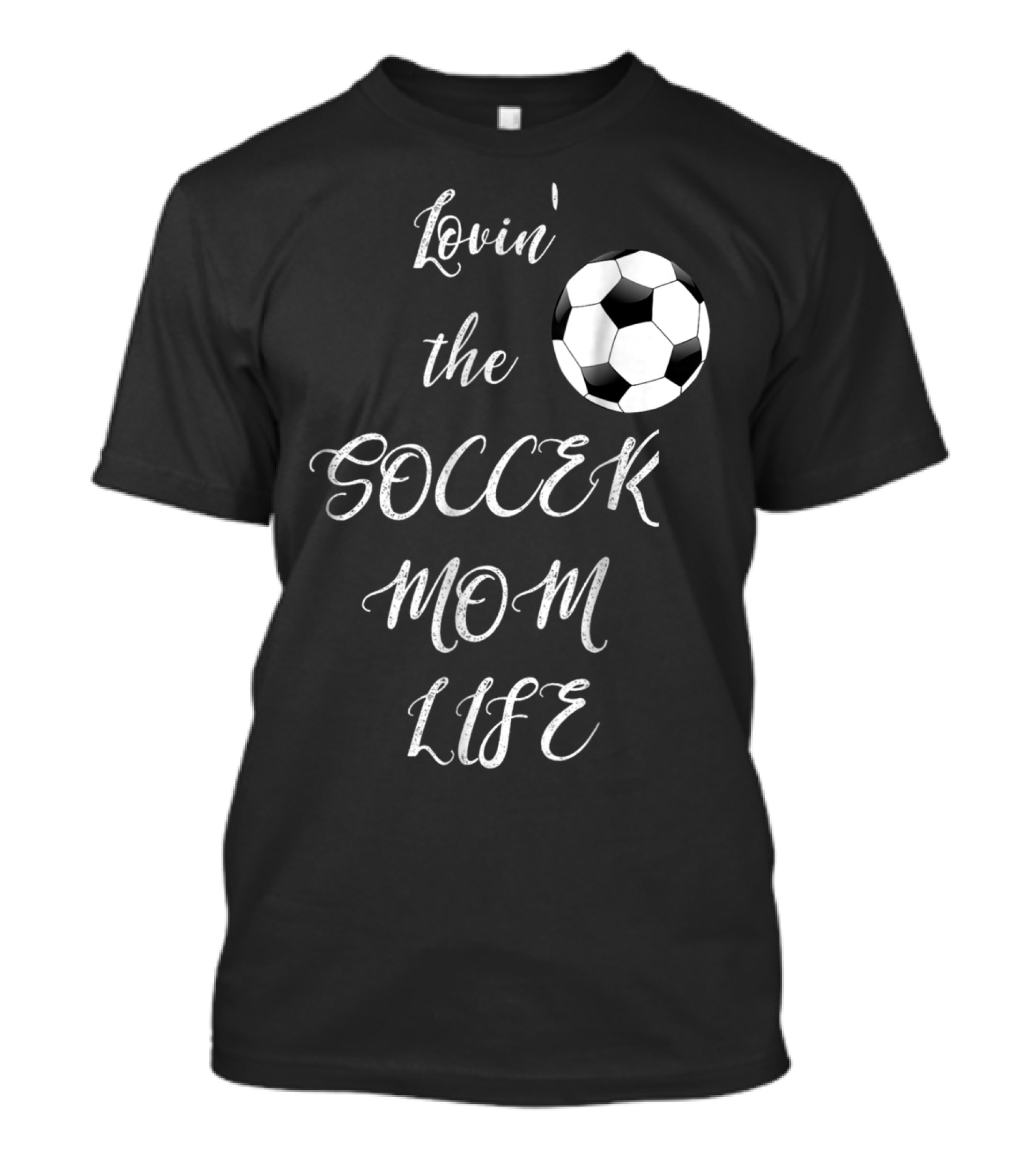 Lovin' The Soccer Mom Life Soccer Mom Fan Fun T-Shirt